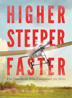 Higher, Steeper, Faster ─ The Daredevils Who Conquered the Skies