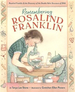 Remembering Rosalind Franklin: Rosalind Franklin & the Discovery of the Double Helix Structure of DNA