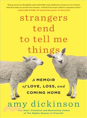 Strangers tend to tell me things :a memoir of love, loss, and coming home /