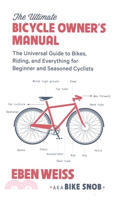 The Ultimate Bicycle Owner's Manual ─ The Universal Guide to Bikes, Riding, and Everything for Beginner and Seasoned Cyclists