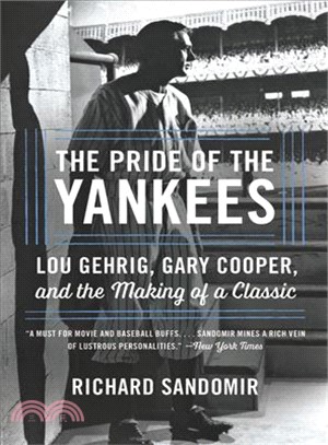 The Pride of the Yankees :Lou Gehrig, Gary Cooper, and the Making of a Classic /