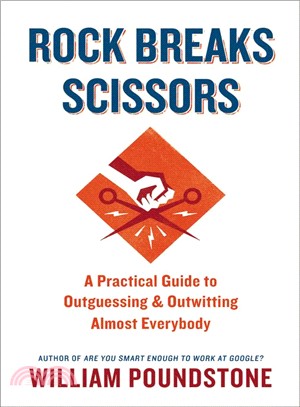 Rock Breaks Scissors: A Practical Guide to Outguessing and Outwitting Almost Everybody