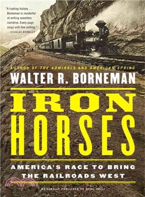 Iron Horses ― America's Race to Bring the Railroads West