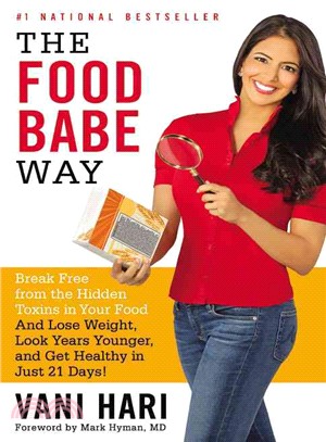 The Food Babe Way ─ Break Free from the Hidden Toxins in Your Food and Lose Weight, Look Years Younger, and Get Healthy in Just 21 Days!