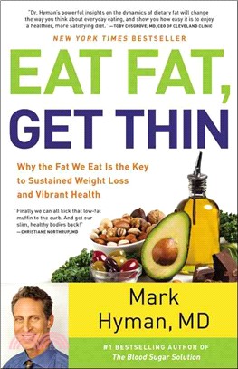 Eat Fat, Get Thin ─ Why the Fat We Eat Is the Key to Sustained Weight Loss and Vibrant Health