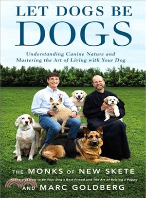 Let dogs be dogs :understanding canine nature and mastering the art of living with your dog /