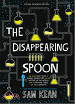 The Disappearing Spoon ― And Other True Tales of Rivalry, Adventure, and the History of the World from the Periodic Table of the Elements