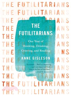 The Futilitarians ─ Our Year of Thinking, Drinking, Grieving, and Reading