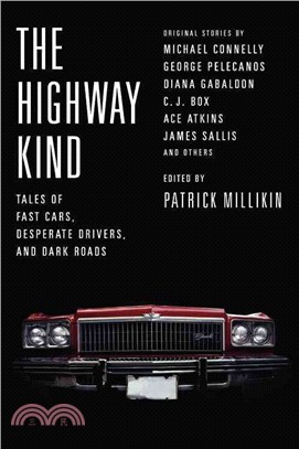 The highway kind :tales of fast cars, desperate drivers, and dark roads /