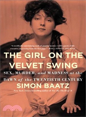 The Girl on the Velvet Swing ― Sex, Murder, and Madness at the Dawn of the Twentieth Century