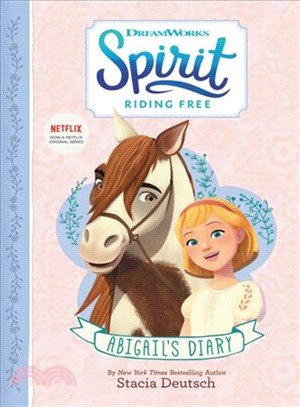 Spirit Riding Free ― Abigail's Diary