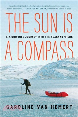 The Sun Is a Compass ― A 4,000-mile Journey into the Alaskan Wilds