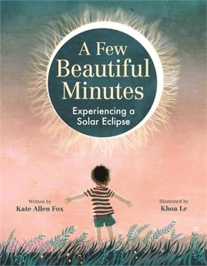 A Few Beautiful Minutes: Experiencing a Solar Eclipse