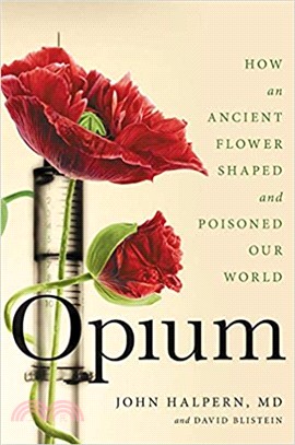 Opium :how an ancient flower shaped and poisoned our world /