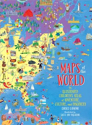 Maps of the World ― An Illustrated Children's Atlas of Adventure, Culture, and Discovery