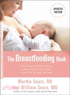 The Breastfeeding Book ― Everything You Need to Know About Nursing Your Child from Birth Through Weaning