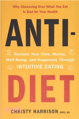 Anti-diet ― Reclaim Your Time, Money, Well-being, and Happiness Through Intuitive Eating,Chrisrty Harrison