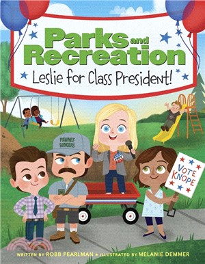 Parks and recreation :Leslie for class president! /