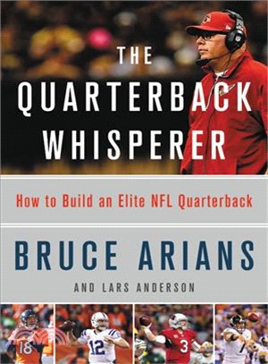The Quarterback Whisperer ─ How to Build an Elite NFL Quarterback