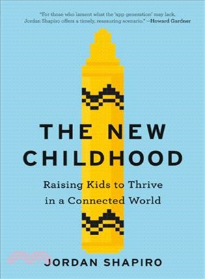 The New Childhood ― Raising Kids to Thrive in a Connected World