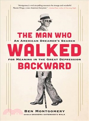 The Man Who Walked Backward ― An American Dreamer's Search for Meaning in the Great Depression