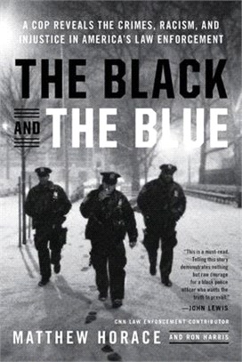 The Black and the Blue ― A Cop Reveals the Crimes, Racism, and Injustice in America's Law Enforcement