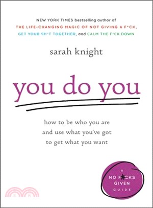 You do you :how to be who you are and use what you've got to get what you want /