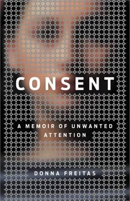 Consent ― A Memoir of Unwanted Attention