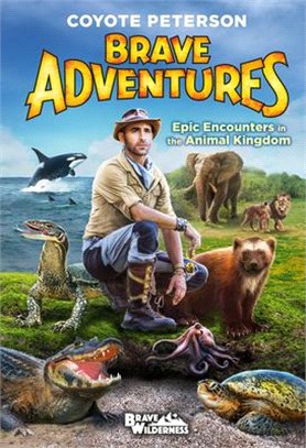 Brave Adventures ― Epic Encounters in the Animal Kingdom