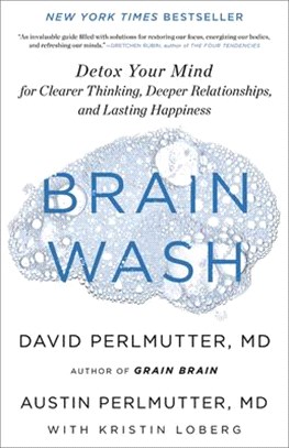 Brain Wash ― Detox Your Mind for Clearer Thinking, Deeper Relationships, and Lasting Happiness