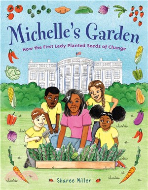 Michelle's garden :how the first lady planted seeds of change /