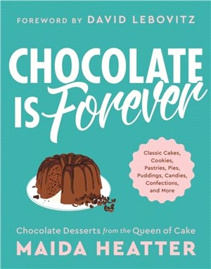 Chocolate Is Forever：Classic Cakes, Cookies, Pastries, Pies, Puddings, Candies, Confections, and More