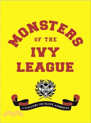 Monsters of the Ivy League ─ A Gallery of Elite Assholes