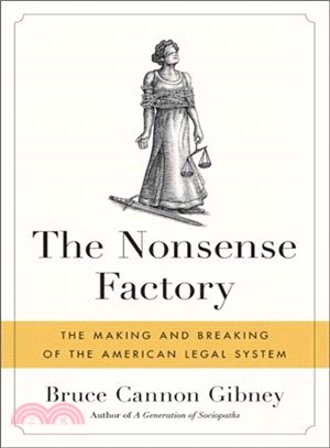 The Nonsense Factory ― The Making and Breaking of the American Legal System