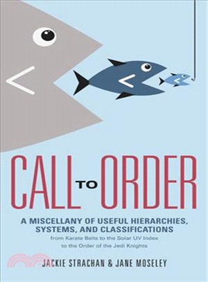 Call to Order ― A Miscellany of Useful Hierarchies, Systems, and Classifications