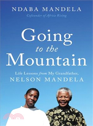 Going to the Mountain ― Life Lessons from My Grandfather, Nelson Mandela