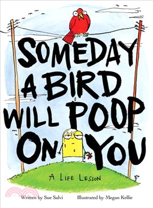 Someday a Bird Will Poop on You ― A Life Lesson