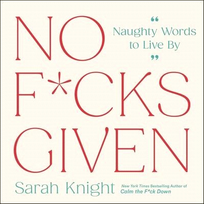 No F*cks Given: Naughty Words to Live by