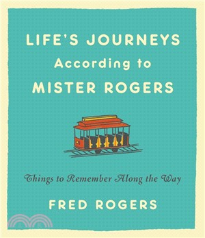 Life's Journeys According to Mister Rogers ― Things to Remember Along the Way