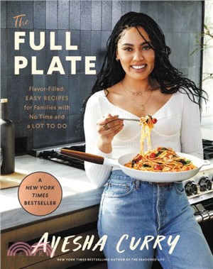 The Full Plate：Flavor-Filled, Easy Recipes for Families with No Time and a Lot to Do