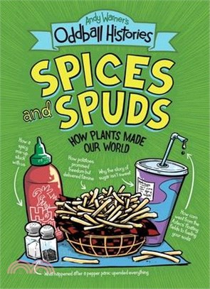 Andy Warner's Oddball Histories: Spices and Spuds: How Plants Made Our World