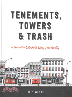 Tenements, Towers & Trash ─ An Unconventional Illustrated History of New York City