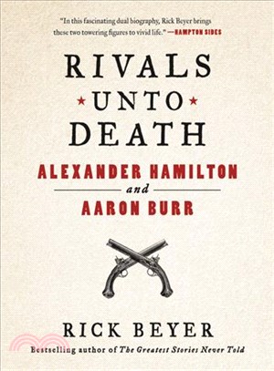 Rivals Unto Death ─ Alexander Hamilton and Aaron Burr