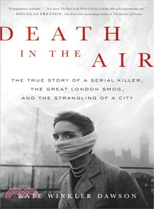 Death in the Air ─ The True Story of a Serial Killer, the Great London Smog, and the Strangling of a City