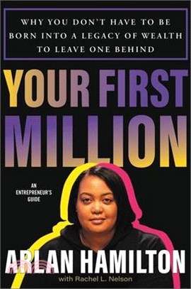 Your First Million: Why You Don't Have to Be Born Into a Legacy of Wealth to Leave One Behind