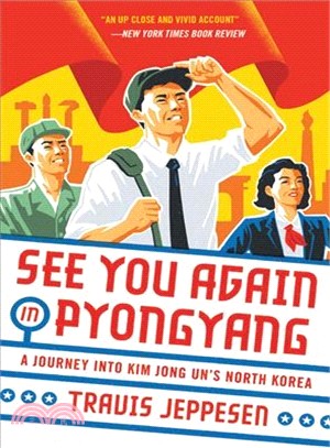 See You Again in Pyongyang ― A Journey into Kim Jong Un's North Korea