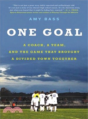 One goal :a coach, a team, and the game that brought a divided town together /