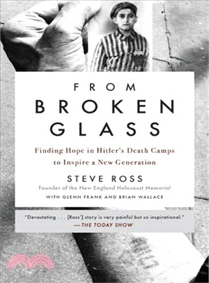 From Broken Glass ― Finding Hope in Hitler's Death Camps to Inspire a New Generation