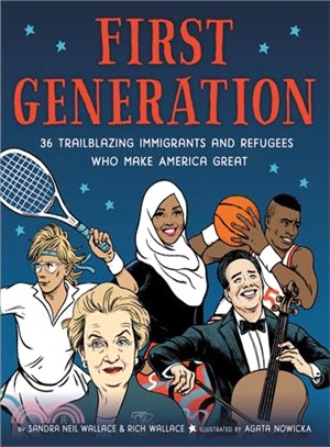 First Generation (精裝本)― 36 Trailblazing Immigrants and Refugees Who Make America Great