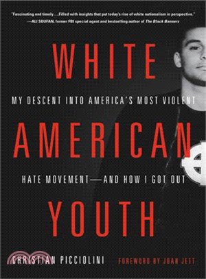 White American Youth ─ My Descent into America's Most Violent Hate Movement--And How I Got Out